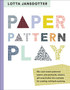 Lotta Jansdotter Paper, Pattern, Play by Lotta Jansdotter - Paperback