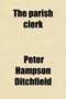 The Parish Clerk by Peter Hampson Ditchfield - Paperback