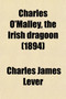 Charles O'Malley, the Irish Dragoon (Volume 1) by Charles James Lever - Paperback