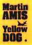 Yellow Dog by Martin Amis - Hardback