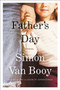 Father's Day : A Novel by Simon Van Booy - Hardback