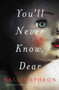 You'll Never Know, Dear by Hallie Ephron - Hardback