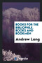 Books for the Bibliophile. Books and Bookmen by Andrew Lang - Paperback