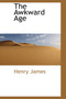 The Awkward Age by Henry Jr. James - Hardback