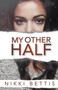 My Other Half by Nikki Bettis - Paperback