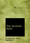 The Seventh Noon by Frederick Orin Bartlett - Hardback