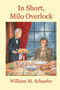 In Short, Milo Overlock by William M Schaefer - Paperback