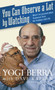 You Can Observe a Lot by Watching : What I've Learned About Teamwork from the Yankees and Life by Yogi Berra - Hardback