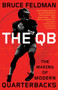 The QB : The Making of Modern Quarterbacks by Bruce Feldman - Paperback
