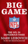 Big Game : The NFL in Dangerous Times by Mark Leibovich - Paperback