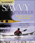 Sea Kayaker's Savvy Paddler: More than 500 Tips for Better Kayaking by Doug Alderson - Paperback