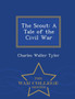 The Scout : A Tale of the Civil War - War College Series by Charles Waller Tyler - Paperback