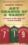 Any Chance of a Game? : A Season at the Ugly End of Park Football by Barney Ronay - Paperback