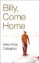 Billy, Come Home by Mary Rose Callaghan - Paperback