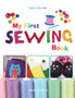 My First Sewing Book - Learn To Sew : Kids by Alison McNicol - Paperback