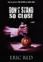 Don't Stand So Close by Eric Red - Hardback