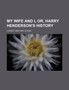 My Wife and I, Or, Harry Henderson's History by Professor Harriet Beecher Stowe - Paperback