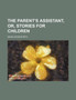 The Parent's Assistant, Or, Stories for Children (Volume 2) by Maria Edgeworth - Paperback