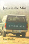 Jesus in the Mist : Stories by Paul Ruffin - Hardback