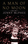 A Man of No Moon : A Novel by Jenny McPhee - Hardback