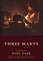 Three Marys by Paul Park - Hardback