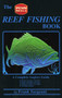 The Reef Fishing Book : A Complete Anglers Guide by Fank Sargeant - Paperback
