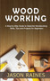 Woodworking : A Step-by-Step Guide to Essential Woodworking Skills, Tips and Projects for Beginners by Jason Raines - Paperback