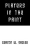 Players in the Paint by Deacon W Sadler - Paperback
