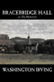 Bracebridge Hall by Washington Irving, Fiction, Classics by Washington Irving - Paperback