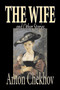 The Wife and Other Stories by Anton Chekhov, Fiction, Classics, Literary, Short Stories by Anton Chekhov - Paperback