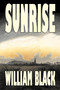 Sunrise by William Black, Fiction, Classics, Literary, Historical by William Black - Paperback