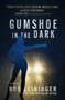 Gumshoe in the Dark by Rob Leininger - Hardback