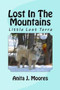 Lost In The Mountains : Little Lost Terra : 1 by Anita J Moores - Paperback