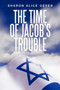 The Time of Jacob's Trouble by Sharon Alice Geyer - Paperback