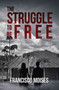 The Struggle to be Free by Francisco Moises - Hardback