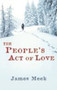 The People's Act Of Love by James Meek - Hardback