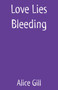 Love Lies Bleeding by Alice Gill - Paperback