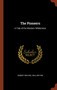The Pioneers : A Tale of the Western Wilderness by Robert Michael Ballantyne - Hardback