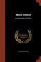 Moral Science : A Compendium of Ethics by Alexander Bain - Paperback