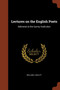 Lectures on the English Poets : Delivered at the Surrey Institution by William Hazlitt - Paperback
