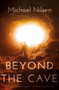 Beyond the Cave by Michael Nilsen - Paperback