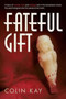 Fateful Gift by Colin Kay - Paperback