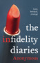 The Infidelity Diaries : Three Sisters. Love, Betrayal, Revenge by N/A Anonymous Anonymous - Paperback