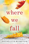 Where We Fall : A Novel by Rochelle B. Weinstein - Paperback