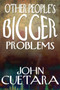Other People's Bigger Problems by John Cuetara - Paperback