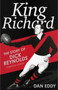 King Richard: The Story of Dick Reynolds, Essendon Legend by Dan Eddy - Hardback