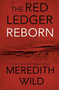 Reborn : The Red Ledger Volume 1 (Parts 1, 2 &3) : 1 by Meredith Wild - Hardback