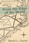 From the Edge of the World by David L Carter - Paperback