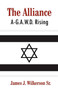The Alliance : A-G.A.W.D. Rising by James J Wilkerson Sr - Paperback