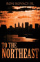 To the Northeast by Ron Kovacs Jr - Paperback